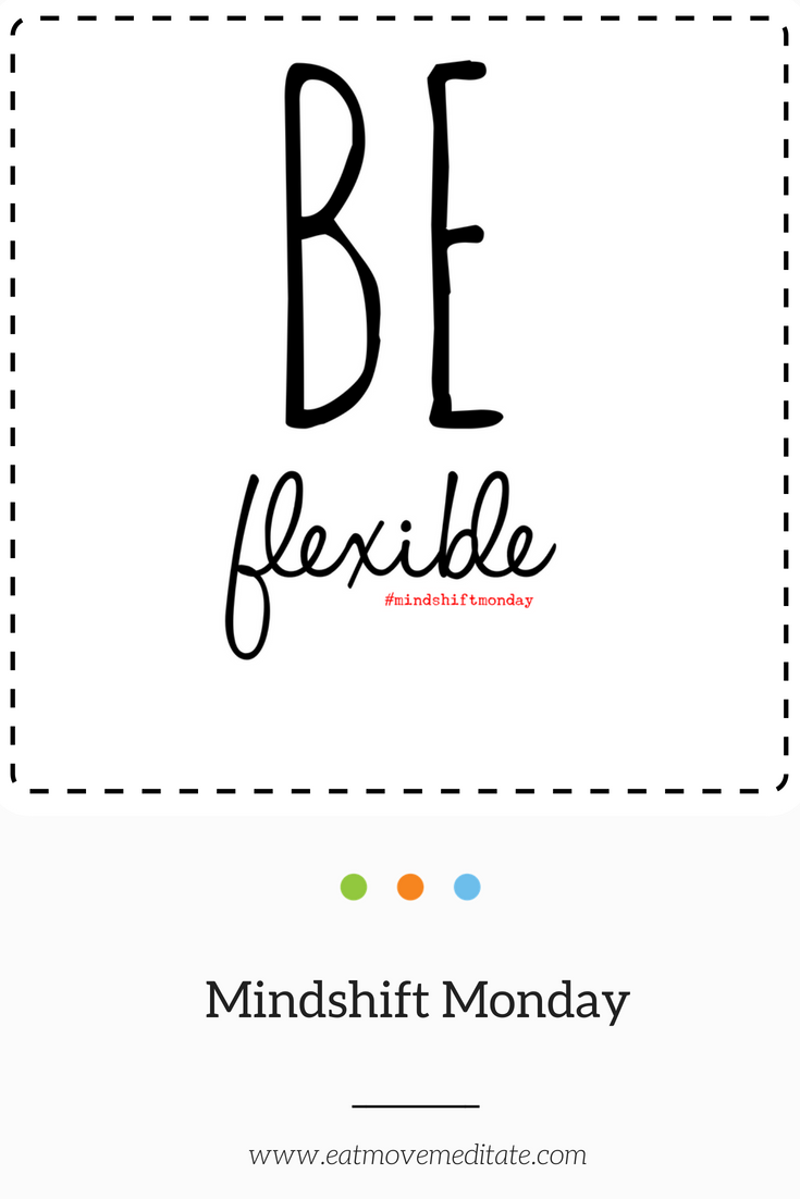 Be Flexible